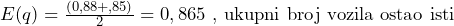  E(q) = \frac{(0,88 +,85)}{2}=0,865 \text{ , ukupni broj vozila ostao isti} 