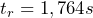  t_r =1,764 s 