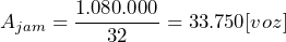 A_{jam} = \dfrac{1.080.000}{32}=33.750 [voz]