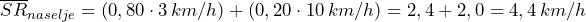 \overline{SR}_{naselje} = (0,80 \cdot 3 \, km/h)+(0,20 \cdot 10 \, km/h)= 2,4 +2,0 = 4,4 \, km/h 