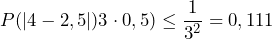 P(|4 - 2,5|) \gex 3 \cdot 0,5 ) \leq \dfrac{1}{3^2} = 0,111