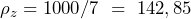  \rho_z=1000/7\ =\ 142,85 