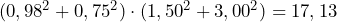 (0,98^2 + 0,75^2) \cdot (1,50^2 + 3,00^2) = 17,13 