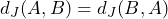  d_J(A, B) = d_J(B, A) 