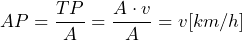  AP = \dfrac{TP}{A}=\dfrac{A \cdot v}{A} = v[km/h] 