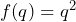  f(q) = q^2 